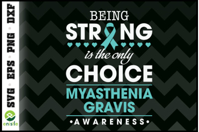 Myasthenia Gravis Strong the only choice