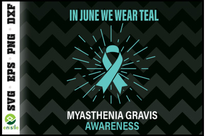 In June We Wear Teal Myasthenia Gravis