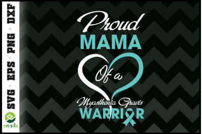 Proud Mama Of Myasthenia Gravis Warrior