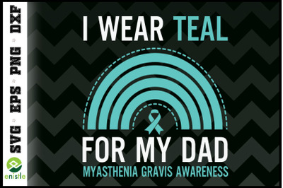 Myasthenia Gravis I Wear Teal For My Dad