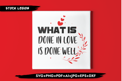 What&#039;s Done In Love Is Done Well SVG