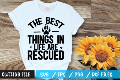 The best things in life are rescued svg