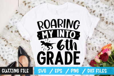 Roaring My Into 6th Grade svg