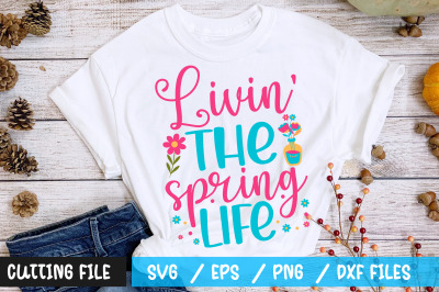 Livin the spring life svg