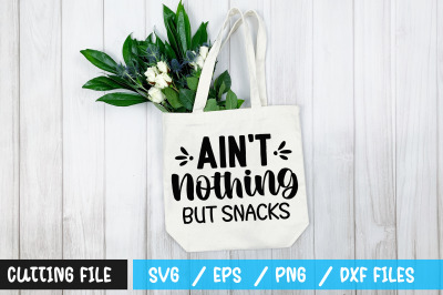 aint nothing but snacks svg