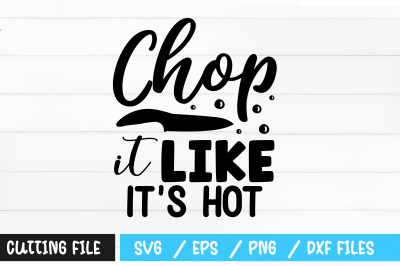 Chop it like its hot svg