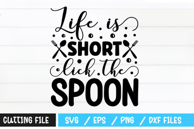 Life is short lick the spoon svg