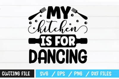 My kitchen is for dancing svg