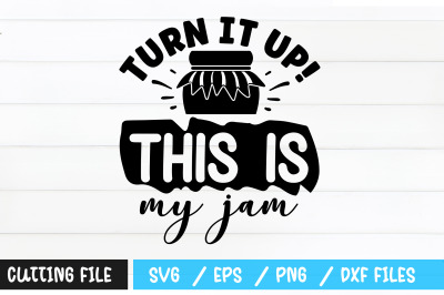 Turn it up this is my jam svg