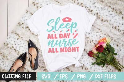 sleep all day nurse all night svg