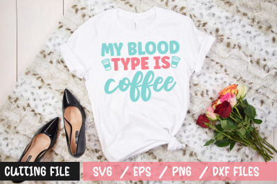 My blood type is coffee svg