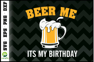 Beer Me Its My Birthday Party Beer lover