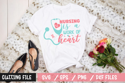 Nursing is a work of heart svg
