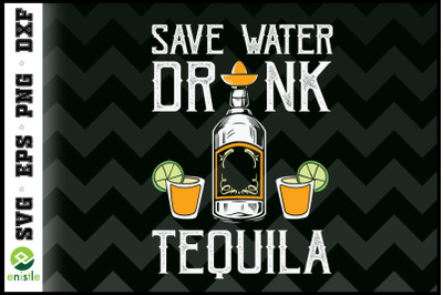 Save water drink tequila funny tequila