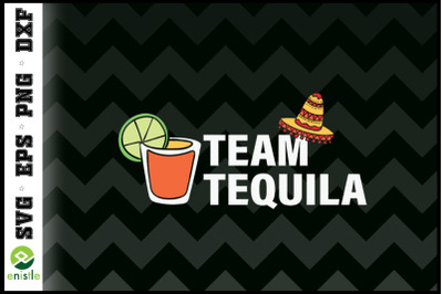 Team Tequila any Tequila lover drinker