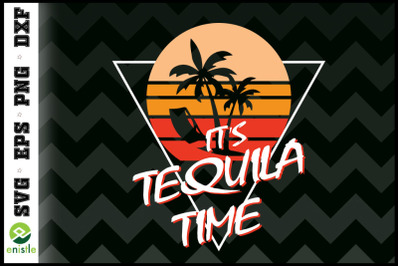 It&#039;s Tequila Time Funny Tequila lover