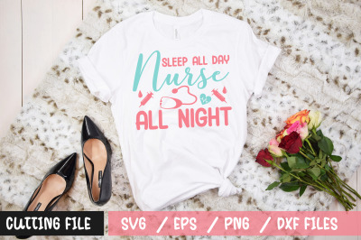 Sleep all day nurse all night 1 svg