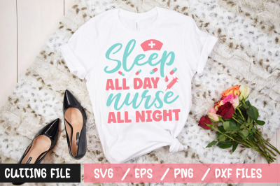 Sleep all day nurse all night svg