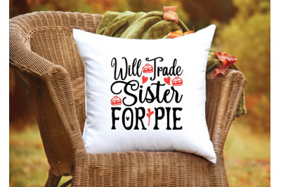 will trade sister for pie svg design