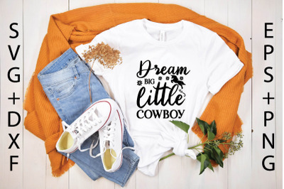 dream big little cowboy svg design