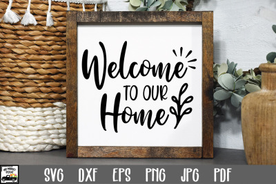 Welcome to our Home SVG File - Welcome Sign SVG