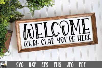 Welcome Sign SVG File - We&#039;re Glad You&#039;re Here SVG File