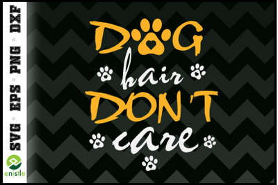 Dog Groomer Dog Hair I Dont Care