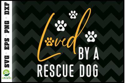 Loved By A Rescue Dog Rescue Dad