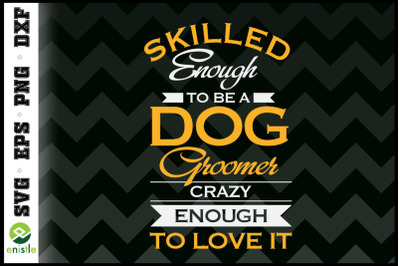 Dog Groomer Funny Pet Dog Lover