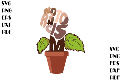 No To Racism Plant SVG&2C; Juneteenth SVG