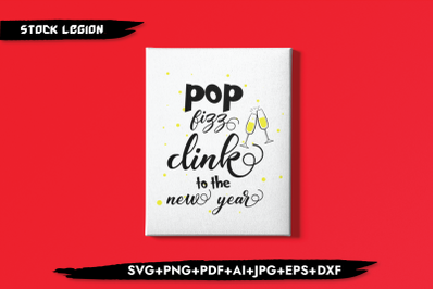 Pop Fizz clink To The New Year SVG