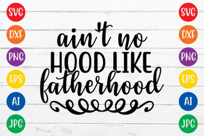 Ain&#039;t no hood like fatherhood