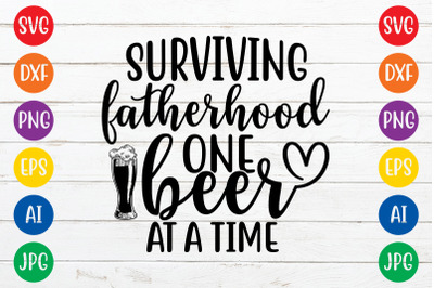 Surviving fatherhood one beer at a time svg