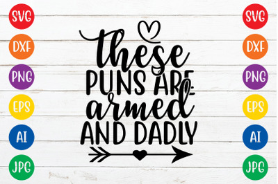 These puns are armed and dadly svg