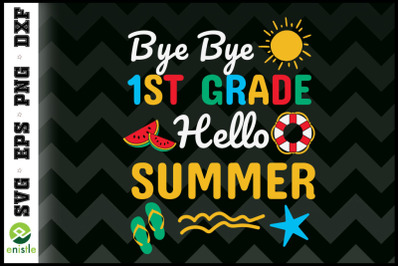 Last Day Bye 1st Grade Hello Summer