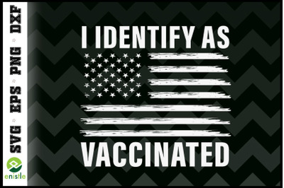 I Identify As Vaccinated 4th of July