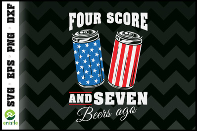 Four Score and 7 Beers Ago 4th of July