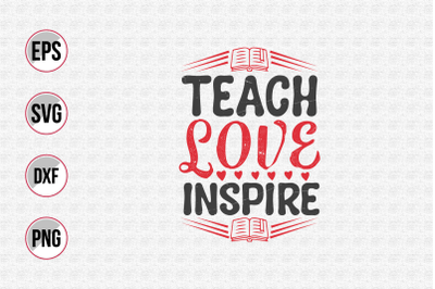 Teach love inspire svg.