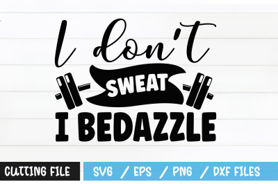 I dont sweat I bedazzle svg