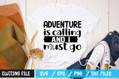 Adventure is calling and i must go svg