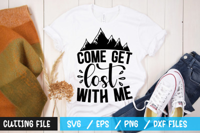 Come get lost with me svg