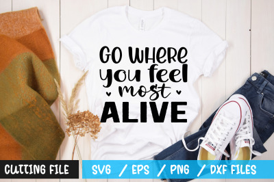 Go where you feel most alive svg