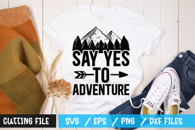 Say yes to adventure svg