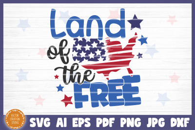 Land Of The Free 4th Of July Independence Day SVG