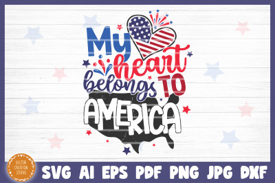 My Heart Belongs To America 4th Of July Independence Day SVG Cricut