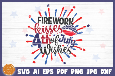 Fireworks Kisses 4th Of July Wishes Independence Day SVG
