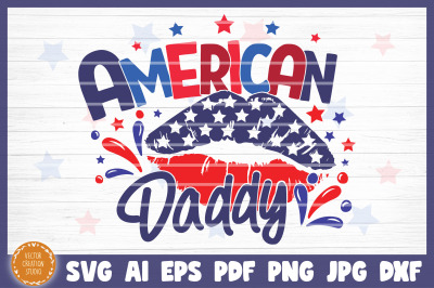 American Daddy 4th Of July Independence Day SVG