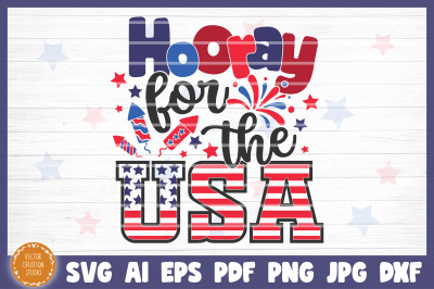 Hooray For The USA 4th Of July Independence Day SVG
