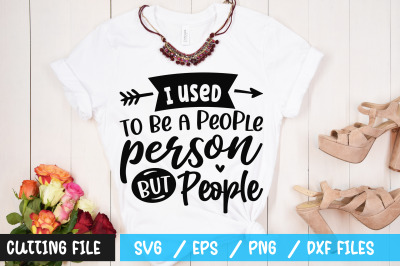 I used to be a people person but people svg