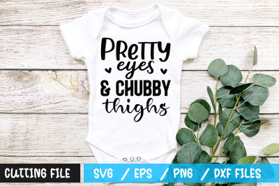 Pretty eyes and chubby thighs svg